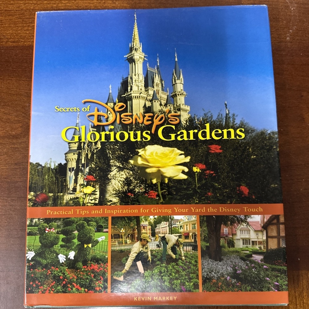 Secrets of Disney's Glorious Gardens by‎ Markey, Kevin - First Edition